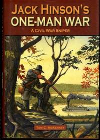 Jack Hinson&#039;s One-Man War, A Civil War Sniper by McKenney, Tom - 2009-02-15