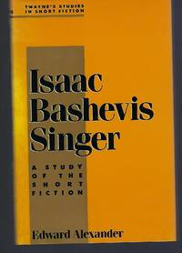 Isaac Bashevis Singer: A Study of the Short Fiction (Twayne's Studies in Short Fiction) (No 18)