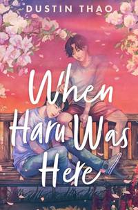 When Haru Was Here: A heartbreaking YA romance from the author of the TikTok sensation You've...