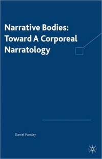 Narrative Bodies: Toward a Corporeal Narratology
