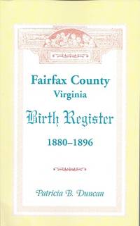 Fairfax County, Virginia Birth Register 1880 - 1896