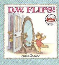 D.W. Flips! (D. W. Series) by Brown, Marc