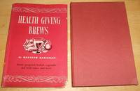 Health Giving Brews Home Prepared Herbal Vegetable Fruit Wines Beers by K. Hawnsley - 1955