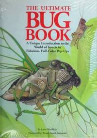 The Ultimate Bug Book : A Unique Introduction to the World of Insects in Fabulous, Full-Color...