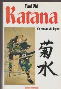 Katana , Le Roman Du Japon by Paul Ohl - 1982