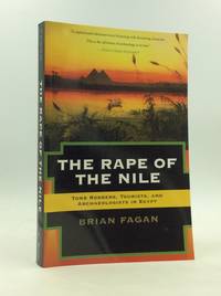 THE RAPE OF THE NILE: Tomb Robbers, Tourists, and Archaeologists in Egypt