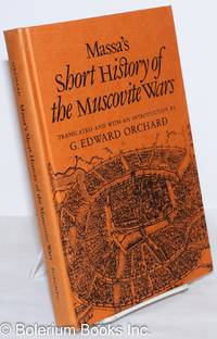 image of A Short History of the Beginnings and Origins of These Present Wars in Moscow Under the Reign of Various Sovereigns down to the Year 1610