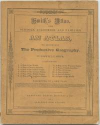 image of Smith's Atlas for Schools, Academies, and Families. An Atlas, to Accompany The Productive Geography