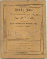 Smith's Atlas for Schools, Academies, and Families. An Atlas, to Accompany The Productive Geography