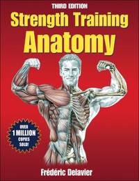 Strength Training Anatomy by Frederic Delavier - 2010