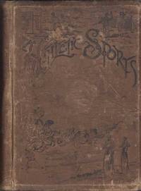 Athletic Sports in America, England and Australia: Comprising History Characteristics, Sketches...