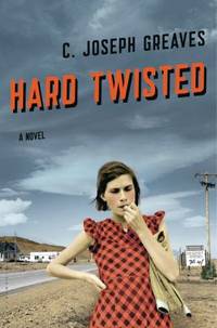 Hard Twisted : A Novel