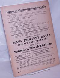 image of An appeal to all citizens and residents of New York City ... Call you to attend a mass protest rally against unemployment at City Hall, Saturday, March 23 - 11 a.m.