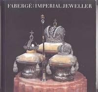 FABERGE: IMPERIAL JEWELLER. by Habsburg, Geza von and Lopato, Marina.  (A. Kenneth Snowman, Carol Aiken, Ulla Tillander-Godenhielm, Anne Odom, Karina Orlova, Larisa Zavadskaia, Boris Ometov, Galina Smorodinova, Tatiana Muntian, Alexaner von Solodkoff, Paul Schaffer.) - 1993