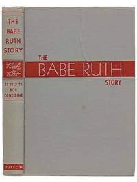 The Babe Ruth Story by Ruth, Babe; Considine, Bob - 1948