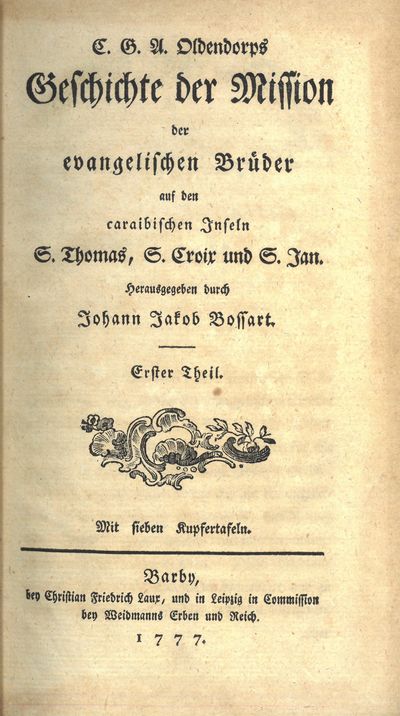 C. G. A. Oldendorps Geschichte der Mission der evangelischen Brüder auf den caraibischen Inseln S. Thomas, S. Croix und S. Jan. Herausgegeben durch Johann Jakob Bossart. Mit sieben Kupfertafeln. Erster Theil - Zweyter Theil. I-II Ii ett bind). (photo 2)