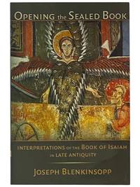 Opening the Sealed Book: Interpretations of the Book of Isaiah in Late Antiquity