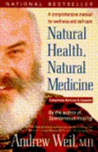 Natural Health, Natural Medicine : A Comprehensive Manual for Wellness and Self-Care