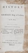 The History of Croesus, King of Lydia, in IV parts. Containing observations, I. On the antient notion of destiny. II. On dreams. III. On the origin and credit of oracles. IV. And the principles upon which their responses were defended against any attack
