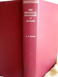 The Historical Geography of Detroit by Parkins, Almon Earnest - 1970