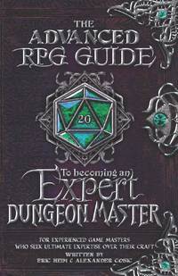 The Advanced RPG Guide to Becoming an Expert Dungeon Master: For Experienced Game Masters Who...