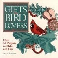 Gifts for Bird Lovers: Over 50 Projects to Make and Give [Paperback]  by Sexton