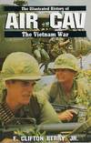 THE ILLUSTRATED HISTORY OF AIR CAV: THE VIETNAM WAR