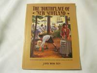 cover of The Birthplace of New Scotland: An Illustrated History of Pictou County, Canada's Cradle of Industry