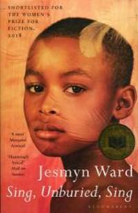 Sing, Unburied, Sing: SHORTLISTED FOR THE WOMEN&#039;S PRIZE FOR FICTION 2018 by Jesmyn Ward - 2018-04-19