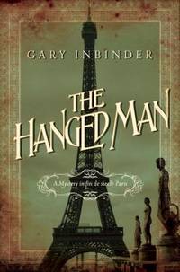 The Hanged Man : A Mystery in Fin de Siecle Paris by Gary Inbinder - 2016