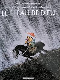 Le Fléau de Dieu. Une aventure rocambolesque d'Attila le Hun