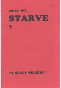 Must We Starve by Scott Nearing - 1931 - from The Kelmscott Bookshop (SKU: 3171)
