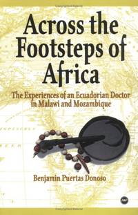 ACROSS THE FOOTSTEPS OF AFRICA : The Experiences of an Ecuadorian Doctor in Malawi and Mozambique