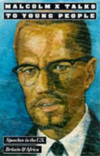 Malcolm X Talks to Young People - Speeches in the United States, Britain and Africa by X, Malcolm