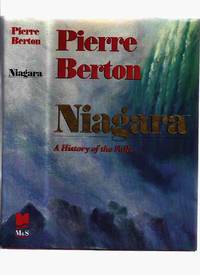 Niagara: A History of the Falls ---a Signed Copy ---by Pierre Berton ( Niagara Falls ) by Berton, Pierre (signed) - 1992