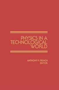 Physics in a Technological World : From a Joint Meeting of IUPAP and AIP Corporate Associates,...