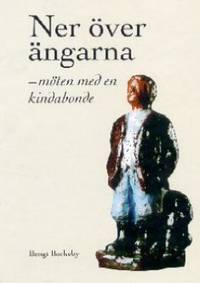 Ner över ängarna Möten med en kindabonde