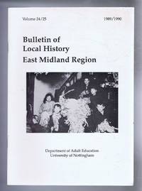 Bulletin of Local History, East Midland Region, Volume 24/25, 1989 / 1990: Aspects of working...