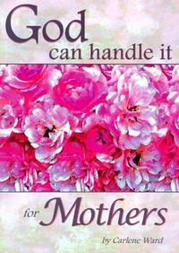 God Can Handle It... For Mothers