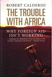 The Trouble with Africa. Why Foreign Aid Isn't…