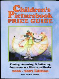 Children's Picturebook Price Guide, 2006-2007: Finding, Assessing, & Collecting Contemporary Illustrated Books