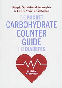 The Pocket Carbohydrate Counter Guide for Diabetes: Simple Nutritional Strategies to Lower Your...