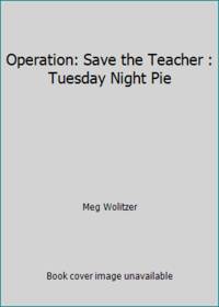 image of Operation: Save the Teacher : Tuesday Night Pie