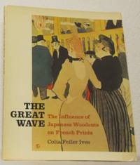 The Great Wave. The Influence of Japanese Woodcuts on French Prints.