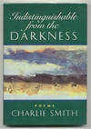 INDISTINGUISHABLE FROM THE DARKNESS