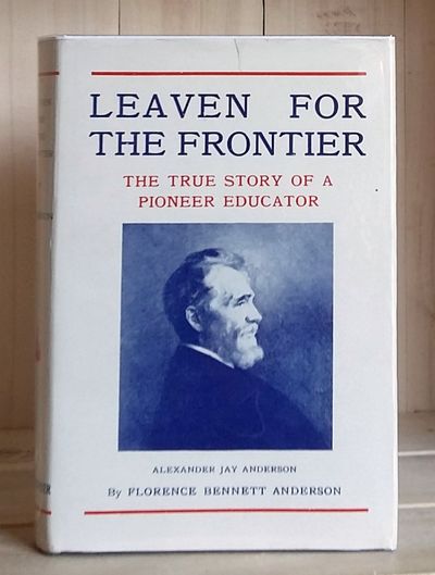 Leaven for the Frontier: The True Story of a Pioneer Educator