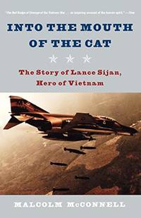 Into The Mouth Of The Cat: The Story Of Lance Sijan, Hero Of Vietnam by Mcconnell Malcolm