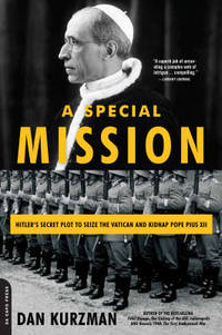 A Special Mission: Hitler's Secret Plot to Seize the Vatican and Kidnap Pope Pius XII by Dan Kurzman - Paperback - from The Saint Bookstore (SKU: B9780306816178)