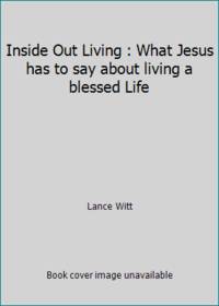 Inside Out Living : What Jesus has to say about living a blessed Life