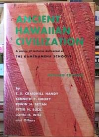 Ancient Hawaiian Civilization. a series of lectures delivered at the Kamehemeha Schools